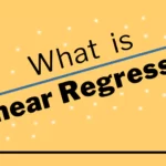 What is Linear Regression?