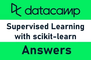 Datacamp Supervised Learning with scikit-learn answers